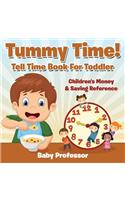 Tummy Time! - Tell Time Book For Toddler: Children's Money & Saving Reference