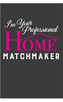 I'm Your Professional Home Matchmaker