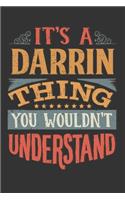 Its A Darrin Thing You Wouldnt Understand: Darrin Diary Planner Notebook Journal 6x9 Personalized Customized Gift For Someones Surname Or First Name is Darrin