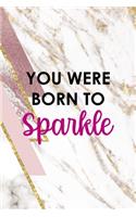 You Were Born To Sparkle