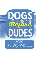 Dogs before dudes 2020 Weekly Planner