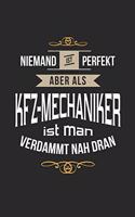 Niemand ist perfekt aber als Kfz-Mechaniker ist man verdammt nah dran