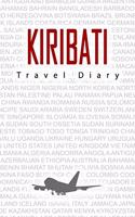 kiribati Travel Diary: Travel and vacation diary for kiribati. A logbook with important pre-made pages and many free sites for your travel memories. For a present, noteboo