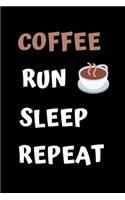 Coffee Run Sleep Repeat