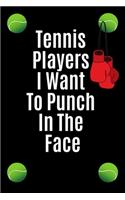 Tennis players i want to punch in the face