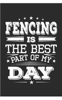 Fencing Is The Best Part Of My Day: Funny Cool Fencer Journal - Notebook - Workbook - Diary - Planner - 6x9 - 120 Blank Pages - Cute Gift For Fencing Enthusiasts, Champion, Fans, Coach