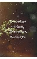 Wonder Often Wonder Always: Perfect Winter Seasonal Notebook White Lovely Quote (6x9)