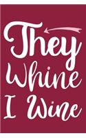 They Whine I Wine