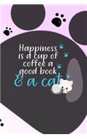 Happiness Is A Cup Of coffee A Good Book & A Cat