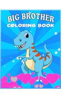 Big Brother Coloring Book: Dinosaur coloring book for Becoming a Big Brother New Baby Book for Siblings / Cute New Baby Gifts Workbook For Boys