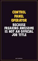 Control panel Operator, Because Freaking Awesome Is Not An Official Job Title