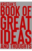 Kristan's Book of Great Ideas and Thoughts: 150 Page Dotted Grid and individually numbered page Notebook with Colour Softcover design. Book format: 6 x 9 in