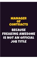 Manager of Contracts, Because Freaking Awesome Is Not An Official Job Title: 6X9 Career Pride Notebook Unlined 120 pages Writing Journal