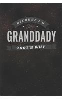 Because I'm The Granddady That's Why: Family life Grandpa Dad Men love marriage friendship parenting wedding divorce Memory dating Journal Blank Lined Note Book Gift