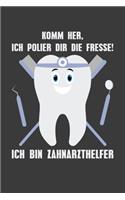 Komm her, ich polier dir die Fresse! Ich bin Zahnarzthelfer: Jahres-Kalender für das Jahr 2020 Terminplaner Organizer
