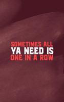 Sometimes All Ya Need Is One In A Row: All Purpose 6x9 Blank Lined Notebook Journal Way Better Than A Card Trendy Unique Gift Red Texture Rowing