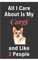 All I Care About Is My Corgi And Like 3 People - Pet Notebook/Journal: Funny Pet Notebook/Journal