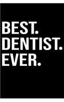 Best Dentist Ever: Funny Dentist Lined Journal Notebook Gifts. This Dentist Lined Journal gifts for dentist and dental hygienist . Funny Lined Journal Gifts For Dentis