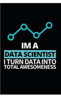 I'm A Data Scientist: Funny Scientist Notebook/Journal (6" X 9") Great Thank You Gift For Scientists