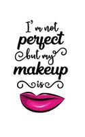 I'm Not Perfect But My Makeup Is: 150 Lined Journal Pages Planner Notebook Makeup Quote Lipstick Lovers with Pink Lips on the Cover