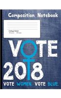 Vote 2018 Vote Women Vote Blue Composition Notebook