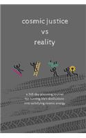 Cosmic Justice VS Reality