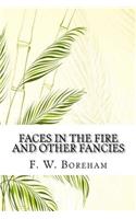 Faces in the Fire and Other Fancies
