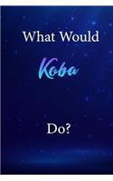 What Would Koba Do?