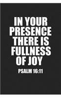In Your Presence There Is Fullness of Joy: A 6x9 Inch Matte Softcover Journal Notebook with 120 Blank Lined Pages and a Bible Verse Cover Slogan