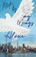Not By My Wings Alone