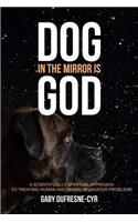 Dog in the Mirror is God