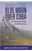 Blue Moon Over Cuba: Aerial Reconnaissance During the Cuban Missile Crisis