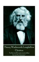 Henry Wadsworth Longfellow - Christus: "In this world a man must either be anvil or hammer"