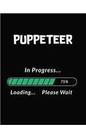 Puppeteer in Progress Loading Please Wait: Puppeteer Student Appreciation Blank Line Notebook (8.5 X 11 - 110 Blank Pages)