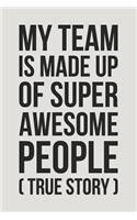 My Team Is Made Up of Super Awesome People (True Story)