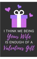 I Think Me Being Your Wife: Funny Valentines Gift - Small Lined Notebook