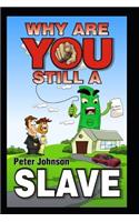 Why Are You Still A Slave ?: Wealthy people study wealth! Life without reading books is like jogging while dragging a car tyre. ideas in this book could save or make you Million