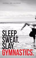 Sleep. Sweat. Slay. Gymnastics: Blank Lined Journal with Calendar for Gymnastic Experiences