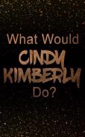 What Would Cindy Kimberly Do?