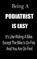 Being a Podiatrist Is Easy: It's Like Riding a Bike. Except the Bike Is on Fire. and You Are on Fire! Blank Line Journal