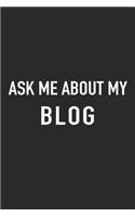 Ask Me about My Blog: A 6x9 Inch Matte Softcover Journal Notebook with 120 Blank Lined Pages and a Funny Blogger Cover Slogan