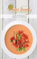 The Plant Based Cookbook For Beginners: 55 Plant Based Recipes For Everyone, From Beginners To Advanced User On A Budget