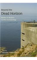 Beyond the Dead Horizon: Studies in Modern Conflict Archaeology