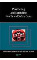 Prosecuting and Defending Health and Safety Cases