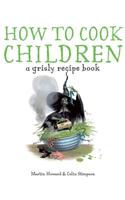 How to Cook Children: A Grisly Recipe Book