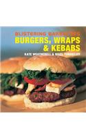 Blistering Barbecues - Burgers, Wraps and Kebabs