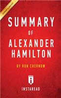 Summary of Alexander Hamilton: by Ron Chernow Includes Analysis