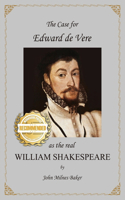 Case for Edward de Vere as the Real William Shakespeare