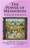 The Power of Mesmerism: A Highly Erotic Narrative of Voluptuous Facts and Fancies