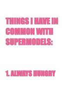 THINGS I HAVE IN COMMON WITH SUPERMODELS...Workbook of Affirmations